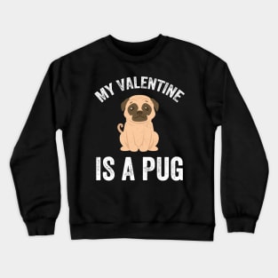 My valentine is a pug Crewneck Sweatshirt
